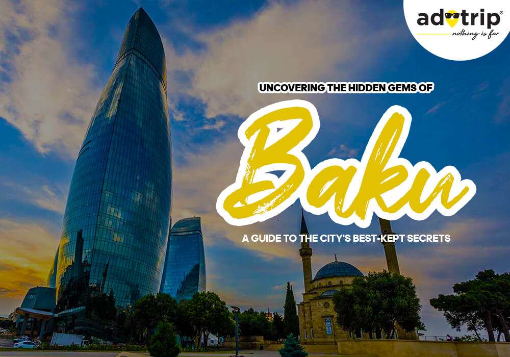 Best Tourist Places To Visit In Baku